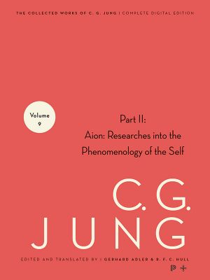 [Jung's Collected Works #9B 01] • Collected Works of C.G. Jung, Volume 9 (Part 2) · Aion · Researches into the Phenomenology of the Self